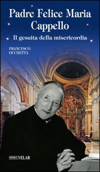 Padre Felice Maria Cappello. Il gesuita della misericordia Scarica PDF EPUB
