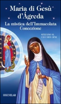 Maria di Gesù d'Ágreda. La mistica dell'Immacolata Concezione