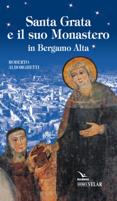 Santa Grata e il suo monastero in Bergamo alta Scarica PDF EPUB
