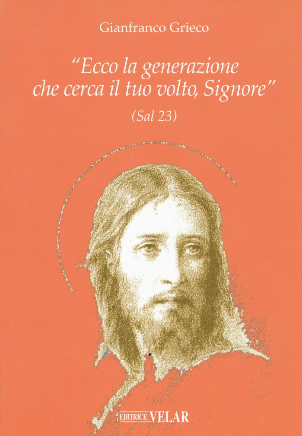 «Ecco la generazione che cerca il tuo volto, Signore» (Sal 23)