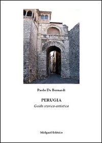 Perugia. Guida storico-artistica Scarica PDF EPUB
