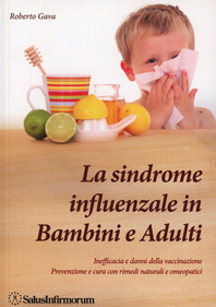 La sindrome influenzale in bambini e adulti. Inefficacia e danni della vaccinazione. Prevenzione e cura con rimedi naturali e omeopatici Scarica PDF EPUB
