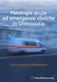 Patologie acute ed emergenze cliniche in omeopatia. Guida pratica al trattamento.pdf