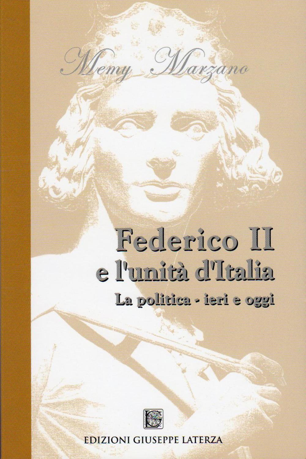 Federico II e l'unità d'Italia. La politica. Ieri e oggi Scarica PDF EPUB
