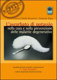 L' ascorbato di potassio nella cura e nella prevenzione delle malattie degenerative Scarica PDF EPUB
