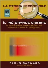 Il più grande crimine. Ecco cosa è accaduto veramente alla democrazia