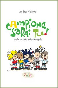 Campione sarai tu! Anche il calcio ha le sue regole Scarica PDF EPUB
