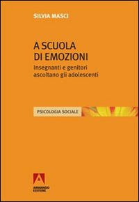 A scuola di emozioni. Insegnanti e genitori ascoltano gli adolescenti Scarica PDF EPUB
