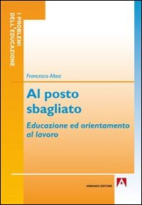 Al posto sbagliato. Educazione ed orientamento al lavoro Scarica PDF EPUB
