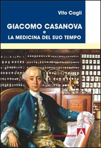 Giacomo Casanova e la medicina del suo tempo Scarica PDF EPUB
