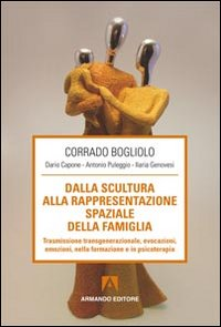 Dalla scultura alla rappresentazione spaziale della famiglia. Trasmissione transgenerazionale, evocazioni, emozioni nella formazione e in psicoterapia Scarica PDF EPUB
