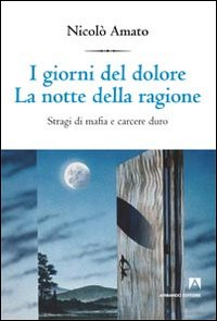 I giorni del dolore. La notte della ragione. Stragi di mafia e carcere duro Scarica PDF EPUB
