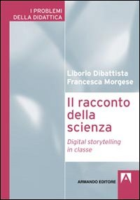 Il racconto della scienza. Digital storytelling in classe Scarica PDF EPUB
