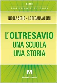 L' oltresavio. Una scuola una storia Scarica PDF EPUB
