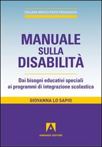 Manuale sulla disabilità. Dai bisogni educativi speciali ai programmi di integrazione scolastica Scarica PDF EPUB
