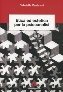 Etica ed estetica per la psicoanalisi