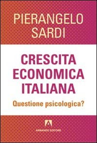 Crescita economica italiana. Questione psicologica?