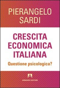 Crescita economica italiana. Questione psicologica? Scarica PDF EPUB
