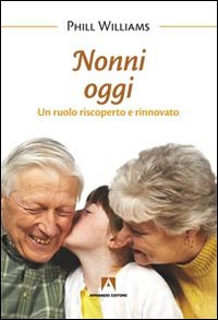 Nonni oggi. Un ruolo riscoperto e rinnovato Scarica PDF EPUB
