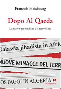 Dopo Al Qaeda. La nuova generazione del terrorismo Scarica PDF EPUB
