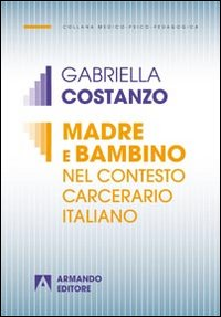 Madre e bambino nel contesto carcerario italiano Scarica PDF EPUB
