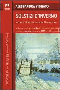 Solstizi d'inverno. Incontri di musicoterapia umanistica Scarica PDF EPUB
