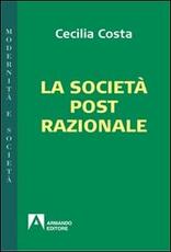 Libro La società post-razionale Cecilia Costa