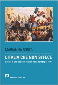 L' Italia che non si fece. Genesi di una nazione: storia d'Italia dal 1815 al 1870 Scarica PDF EPUB
