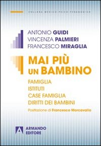 Mai più un bambino. Famiglia istituti case famiglia diritti dei bambini Scarica PDF EPUB
