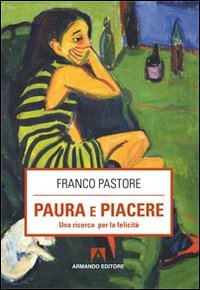 Paura e piacere. Una ricerca per la felicità Scarica PDF EPUB
