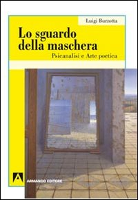 Lo sguardo della maschera. Psicoanalisi e arte poetica Scarica PDF EPUB
