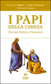 I papi della chiesa. Da san Pietro a Francesco Scarica PDF EPUB
