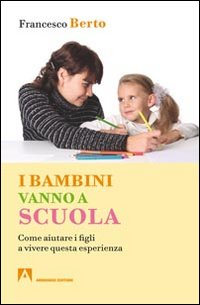 I bambini vanno a scuola. Come aiutare i figli a vivere questa esperienza Scarica PDF EPUB
