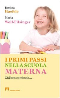 I primi passi nella scuola materna. Chi ben comincia... Scarica PDF EPUB
