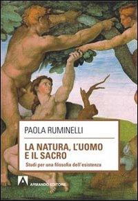 La natura, l'uomo e il sacro. Studi per una filosofia dell'esistenza