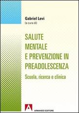 Libro Salute mentale e prevenzione in preadolescenza. Scuola, ricerca e clinica