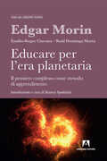Libro Educare per l'era planetaria. Il pensiero complesso come metodo di apprendimento Edgar Morin Émilio-Roger Ciurana Raúl Domingo Motta