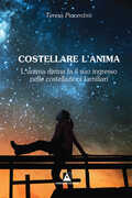 Libro Costellare l'anima. L'anima divina fa il suo ingresso nelle costellazioni familiari Teresa Piacentini
