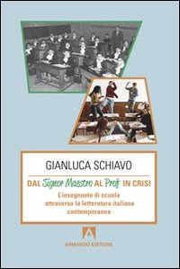 Dal signor maestro al prof in crisi. L'insegnante di scuola attraverso la letteratura italiana contemporanea Scarica PDF EPUB
