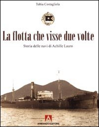 La flotta che visse due volte. Storia delle navi di Achille Lauro Scarica PDF EPUB
