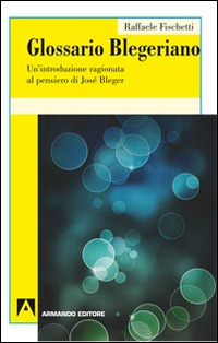 Glossario Blegeriano. Un'introduzione ragionata al pensiero di José Bleger Scarica PDF EPUB
