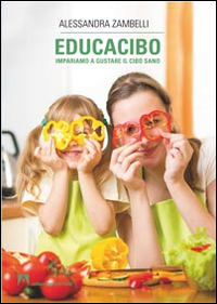 Educacibo. Impariamo a gustare il cibo sano Scarica PDF EPUB
