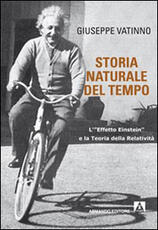 Libro Storia naturale del tempo. L'«effetto Einstein» e la teoria della relatività Giuseppe Vatinno