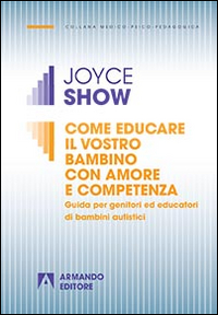 Come educare il vostro bambino con amore e competenza. Guida per genitori ed educatori di bambini autistici Scarica PDF EPUB
