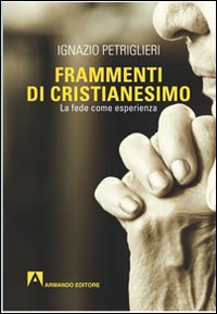 Frammenti di cristianesimo. La fede come esperienza Scarica PDF EPUB
