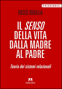 Il senso della vita: dalla madre al padre. Teoria dei sistemi relazionali Scarica PDF EPUB
