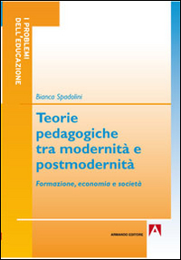 Teorie pedagogiche tra modernità e postmodernità. Formazione, economia e società Scarica PDF EPUB
