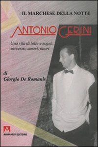 Il marchese della notte. Antonio Gerini. Una vita di lotte e sogni, successo, amori, onori Scarica PDF EPUB
