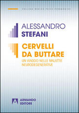 Libro Cervelli da buttare. Un viaggio nelle malattie neurodegenerative Alessandro Stefani