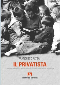 Il privatista. Il processo educativo e autoformativo di chi nella miseria lotta per uscirne Scarica PDF EPUB
